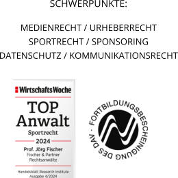 SCHWERPUNKTE: MEDIENRECHT / URHEBERRECHT SPORTRECHT / SPONSORING DATENSCHUTZ / KOMMUNIKATIONSRECHT